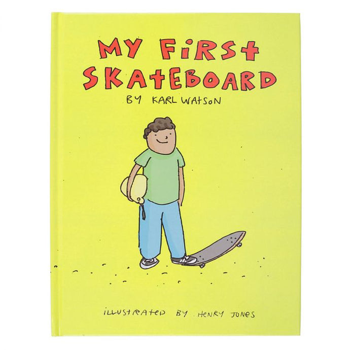 My First Skateboard by Karl Watson